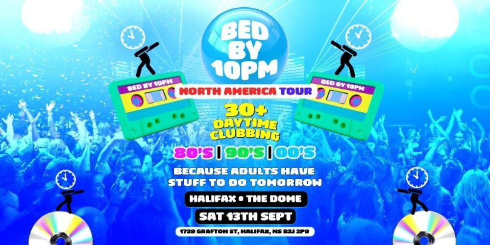 Bed By 10pm Is Coming To Halifax! image